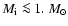 $M_{\rm i} \la 1.~M_{\odot}$