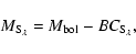 \begin{displaymath}%
M_{\rm S_\lambda} = M_{\rm bol} - BC_{\rm S_\lambda},
\end{displaymath}