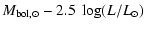 $\displaystyle M_{\rm bol, \odot} - 2.5~ \log(L/L_\odot)$