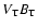 $V_{\rm T}B_{\rm T}$