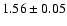 $1.56\pm0.05$