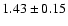 $1.43\pm0.15$