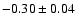 $-0.30\pm0.04$