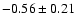 $-0.56\pm0.21$