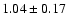 $1.04\pm0.17$