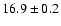 $16.9 \pm 0.2$