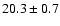 $20.3 \pm 0.7$