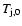 $T_{\rm j,0}$