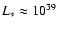 $L_*\approx 10^{39}$