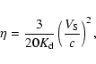 \begin{displaymath}\eta=\frac{3}{20K_{\rm d}}\left(\frac{V_{\rm S}}{c}\right)^2,
\end{displaymath}