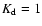 $K_{\rm d}=1$