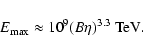 \begin{displaymath}E_{\rm max} \approx 10^9(B\eta)^{3.3}~{\rm TeV}.
\end{displaymath}