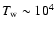 $T_{\rm w}\sim 10^4$