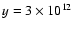 $y=3\times 10^{12}$