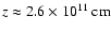 $z\approx 2.6\times
10^{11}~\rm {cm}$