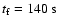 $t_{\rm f}=140~\rm{s}$