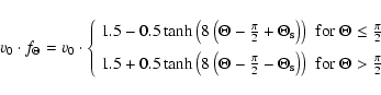 \begin{displaymath}%
{v_{\rm0}} \cdot f_{\rm\Theta} = {v_{\rm0}} \cdot
\left \{
...
... \textnormal{for } \Theta > \frac{\pi}{2}
\end{array} \right.
\end{displaymath}