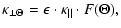 $\displaystyle \kappa_{\rm\bot \Theta} = \epsilon \cdot \kappa_{\rm \vert\vert} \cdot F(\Theta),$