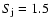 $S_{\rm j} = 1.5$