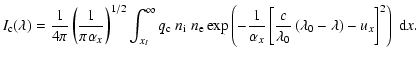 $\displaystyle I_{\rm c}(\lambda) = \frac{1}{4\pi}\left(\frac{1}{\pi\alpha_x}\ri...
..._{0}} \left( \lambda_{0} - \lambda \right) - u_x\right]^{2} \right) \;{\rm d}x.$