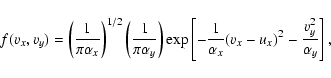 \begin{displaymath}
f(v_x,v_y) = \left(\frac{1}{\pi\alpha_x}\right)^{1/2} \left(...
...}{\alpha_x} (v_x - u_x)^{2} -\frac{v_y^{2}}{\alpha_y} \right],
\end{displaymath}