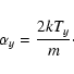 \begin{displaymath}\alpha_y = \frac{2kT_y}{m}\cdot
\end{displaymath}