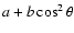$a + b \cos^2\theta$