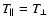 $T_\Vert = T_\bot$