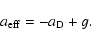 \begin{displaymath}a_{{\rm eff}}= -a_{\rm D} + g .
\end{displaymath}