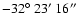 $-32\hbox{$^\circ$ }23\hbox{$^\prime$ }16\hbox{$^{\prime\prime}$ }$