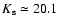 $K_{\rm s} \simeq
20.1$
