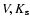 $V,K_{\rm s}$