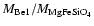 $M_{\rm Be1}/M_{\rm MgFeSiO_4}$
