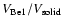 $V_{\rm Be1}/V_{\rm solid}$