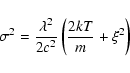 \begin{displaymath}%
\sigma^2=\frac{\lambda^2}{2c^2} \left(\frac{2kT}{m}+\xi^2\right)
\end{displaymath}