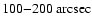 $100{-}200~{\rm arcsec}$