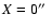 $X=0\hbox{$^{\prime\prime}$ }$