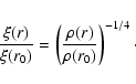 \begin{displaymath}%
\frac{\xi(r)}{\xi(r_0)} = \left( \frac{\rho(r)}{\rho(r_0)} \right)^{-1/4}\cdot
\end{displaymath}