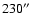 $230\hbox{$^{\prime\prime}$ }$