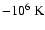 $-10^6~{\rm K}$