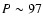 $P \sim 97$