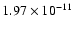 $1.97 \times 10^{-11}$