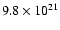 $9.8 \times 10^{21}$