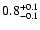 $\rm0.8^{+0.1}_{-0.1}$