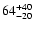 $\rm 64^{+40}_{-20}$