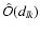 $\hat{O}(d_{lk})$