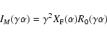 \begin{displaymath}%
I_{M}( \gamma \alpha)= \gamma^{2} X_{\rm F}(\alpha)R_0(\gamma \alpha)
\end{displaymath}
