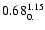 $\rm0.68_{0.}^{1.15}$
