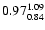 $\rm0.97_{0.84}^{1.09}$