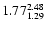 $\rm 1.77_{1.29}^{2.48}$